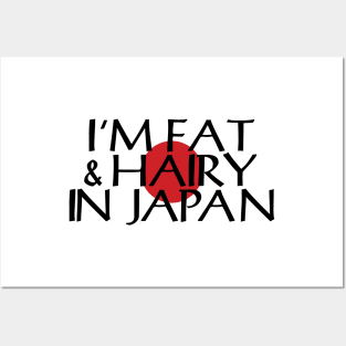 I'M FAT & HAIRY IN JAPAN Posters and Art